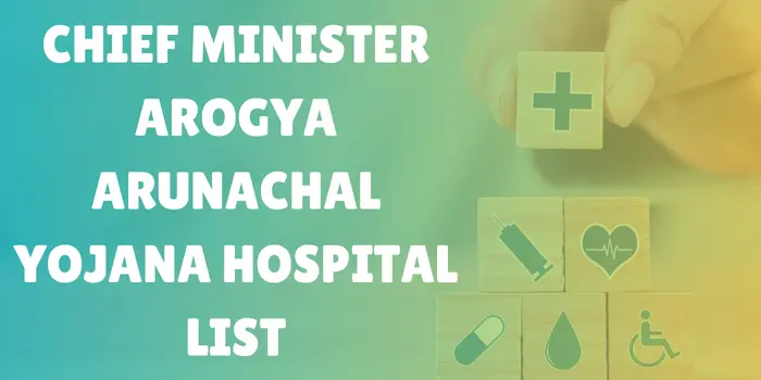 Chief Minister Arogya Arunachal Yojana Hospital List