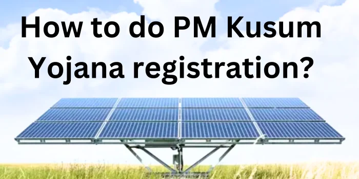 How to do PM Kusum Yojana registration?