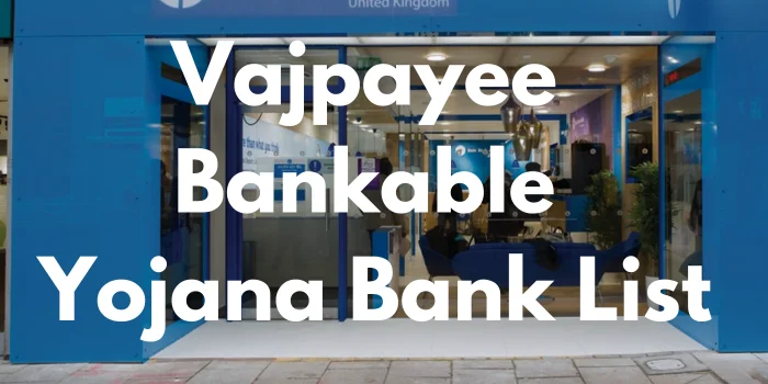 Vajpayee Bankable Yojana 