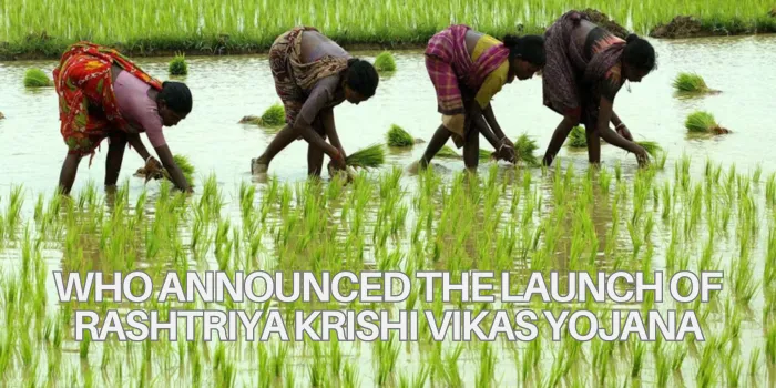 Who Announced The Launch Of Rashtriya Krishi Vikas Yojana