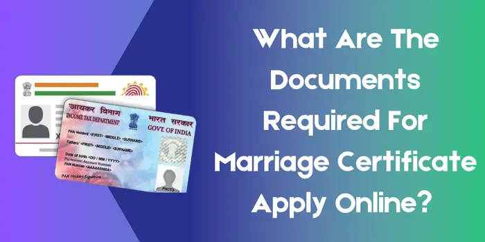 What Are The Documents Required For Marriage Certificate Apply Online?