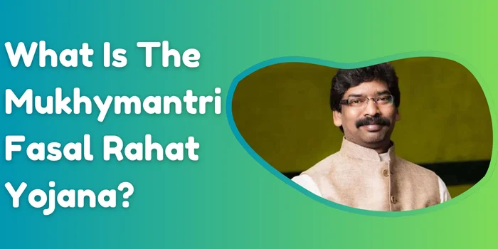 What Is The Mukhymantri Fasal Rahat Yojana?