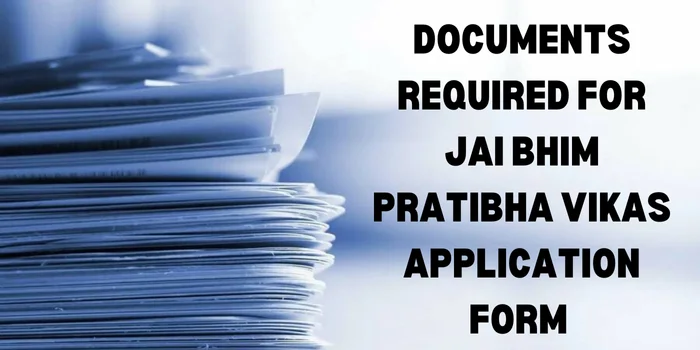 Documents Required for Jai Bhim Pratibha Vikas Yojana Application Form