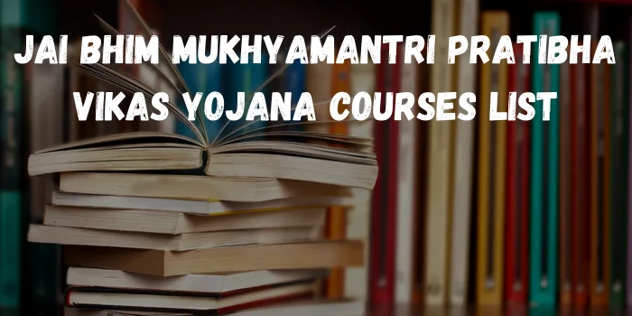 Jai Bhim Mukhyamantri Pratibha Vikas Yojana Courses List
