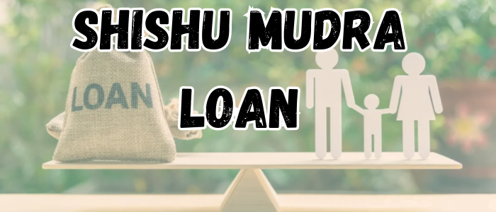 Shishu Mudra Loan