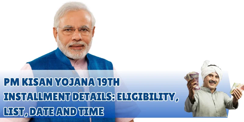 PM Kisan Yojana 19th Installment